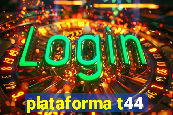 plataforma t44